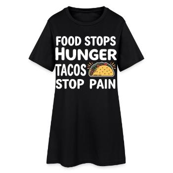 Food Stops Hunger Tacos Stop Pain - Women’s T-Shirt Dress - black - Front