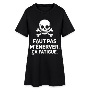 Faut pas m’énerver ça fatigue Humour Noir & Drôle - Robe T-shirt Femme - noir - Devant