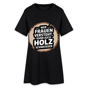 Who understands women | Funny Wood Saying Shirt - Women’s T-Shirt Dress - black - Front