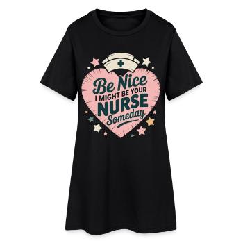 Be Nice I Might Be Your Nurse Someday Caregiver - Women’s T-Shirt Dress - black - Front