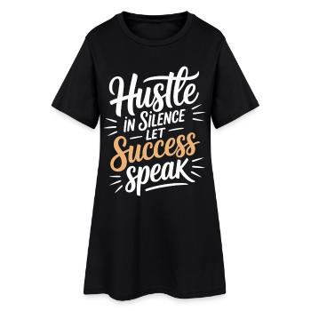 Hustle In Silence Let Success Speak Motivation - Women’s T-Shirt Dress - black - Front