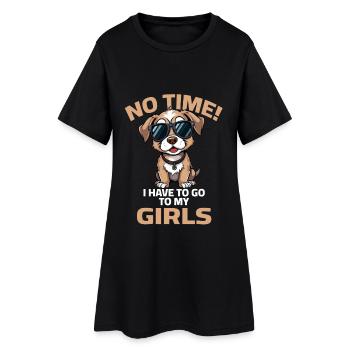 Hund Sprüche Dog No time I have to go to my Girls - Frauen T-Shirt-Kleid - Schwarz - Vorne
