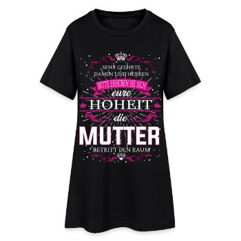 Eure Hoheit die Mutter betritt den Raum - Frauen T-Shirt-Kleid - Schwarz - Vorne