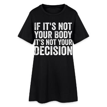 if it's not your body it's not your decision - Robe T-shirt Femme - noir - Devant