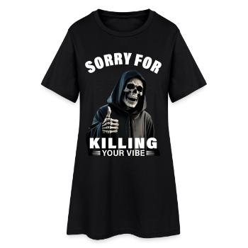 Sensenmann Spruch sorry for killing your vibe Tod - Frauen T-Shirt-Kleid - Schwarz - Vorne