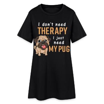 J’ai juste besoin de mon t-shirt drôle de carlin - Robe T-shirt Femme - noir - Devant