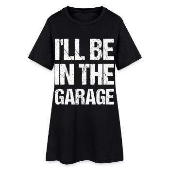 I'll Be in The Garage Mechanic Dad Joke Handyman - Frauen T-Shirt-Kleid - Schwarz - Vorne
