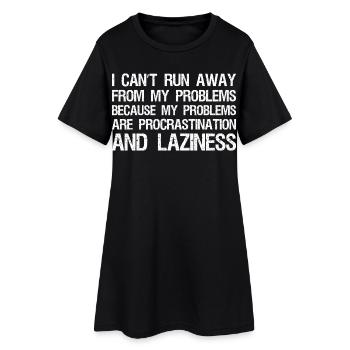 I can't run away from my problems because  - Frauen T-Shirt-Kleid - Schwarz - Vorne