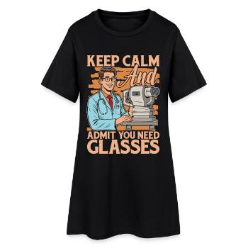 Optometrist Keep Calm And Admit You Need Optician - Frauen T-Shirt-Kleid - Schwarz - Vorne