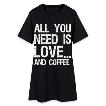 all you need is love and coffee - Frauen T-Shirt-Kleid - Schwarz - Vorne