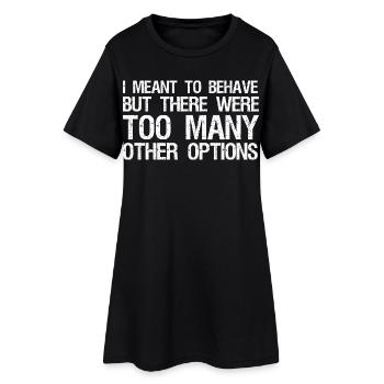 Je voulais me comporter, mais il y en avait trop d’autres - Robe T-shirt Femme - noir - Devant