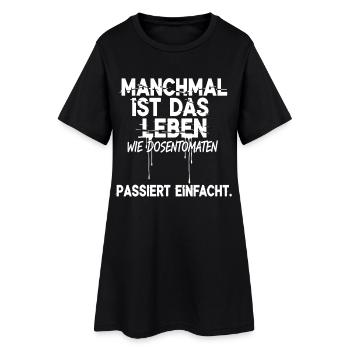 Manchmal ist das Leben wie Dosentomaten - Passiert - Frauen T-Shirt-Kleid - Schwarz - Vorne