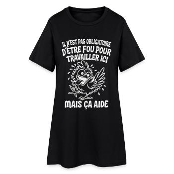 Il N’est Pas Obligatoire d’Être Fou Pour Travaille - Robe T-shirt Femme - noir - Devant