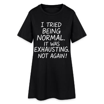 Être normal était épuisant. Pas encore. - Robe T-shirt Femme - noir - Devant