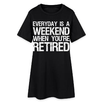 everyday is a weekend when you're retired - Frauen T-Shirt-Kleid - Schwarz - Vorne