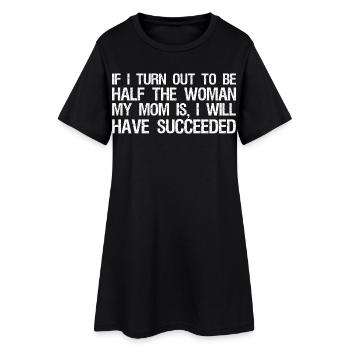 si je m’avère être la moitié des femmes que ma mère est - Robe T-shirt Femme - noir - Devant