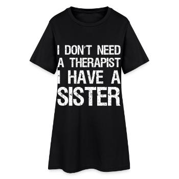 Je n’ai pas besoin d’un thérapeute, j’ai une sœur - Robe T-shirt Femme - noir - Devant
