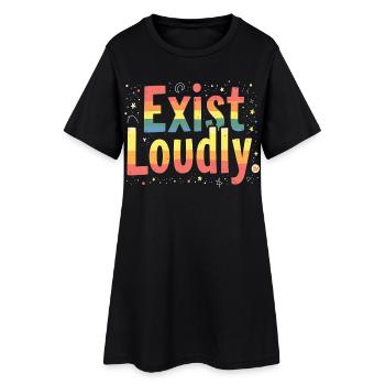 Exist Loudly – Colorful Pride Empowerment - Women’s T-Shirt Dress - black - Front