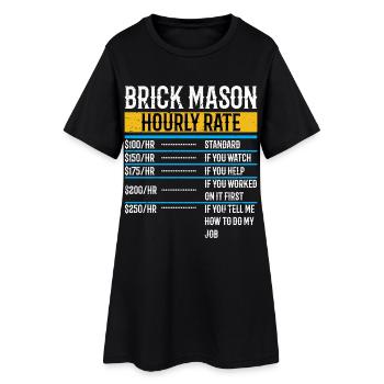 Brick Mason Hourly Rates Bricklayer Labor Worker - Women’s T-Shirt Dress - black - Front