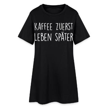 Kaffee zuerst, Leben später - Frauen T-Shirt-Kleid - Schwarz - Vorne