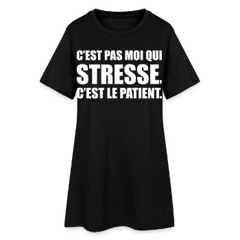 C’est pas moi qui stresse, c’est le patient - Robe T-shirt Femme - noir - Devant