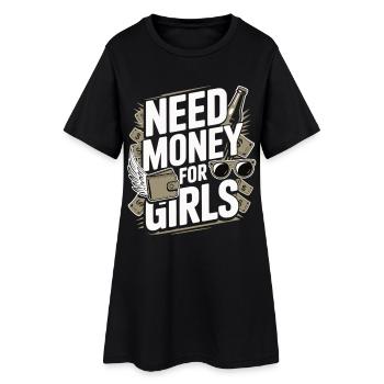 Need Money for Girls – Party & Cash Humour - Robe T-shirt Femme - noir - Devant