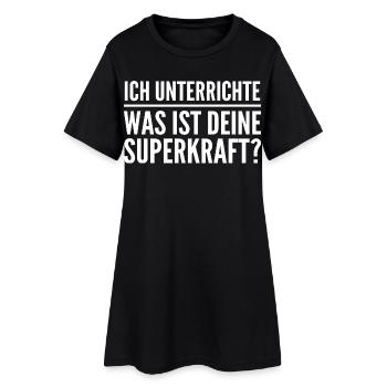 Ich unterrichte – was ist deine Superkraft? - Frauen T-Shirt-Kleid - Schwarz - Vorne
