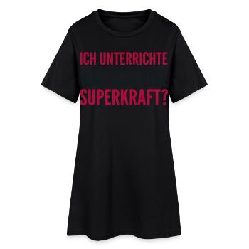 Ich unterrichte – was ist deine Superkraft? - Frauen T-Shirt-Kleid - Schwarz - Vorne
