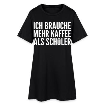 Ich brauche mehr Kaffee als Schüler - Frauen T-Shirt-Kleid - Schwarz - Vorne