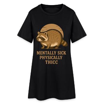 Mentally Sick Physically Thicc Raccoon Humor Quote - Women’s T-Shirt Dress - black - Front