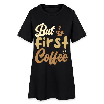 But First Coffee Coffee Motif - Women’s T-Shirt Dress - black - Front