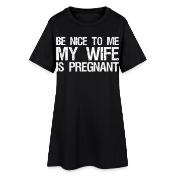 Be Nice To Me My Wife Is Pregnant Tee Cute Dad - Frauen T-Shirt-Kleid - Schwarz - Vorne