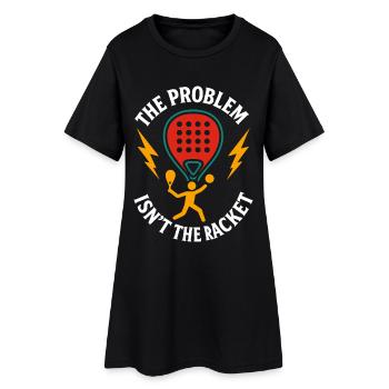 Padel Tennis Drôle Le problème n'est pas la raquette - Robe T-shirt Femme - noir - Devant