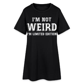 I’m not weird, I’m limited edition - Robe T-shirt Femme - noir - Devant