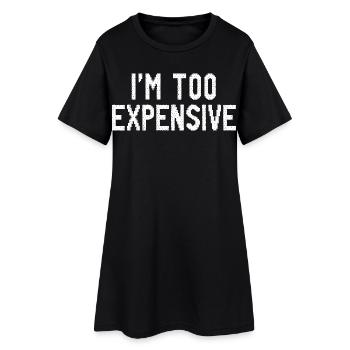 Je suis trop cher - Robe T-shirt Femme - noir - Devant