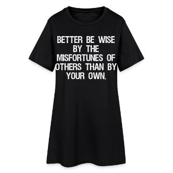 Mieux vaut être sage par les malheurs des autres que - Robe T-shirt Femme - noir - Devant