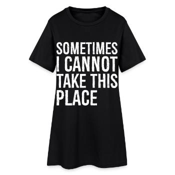 parfois je ne peux pas prendre cet endroit drôle - Robe T-shirt Femme - noir - Devant
