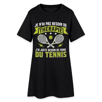 I just need to play tennis - Women’s T-Shirt Dress - black - Front