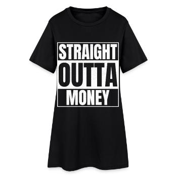 STRAIGHT OUTTA Money - Frauen T-Shirt-Kleid - Schwarz - Vorne