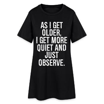 En vieillissant, je deviens plus silencieux et j’observe simplement - Robe T-shirt Femme - noir - Devant