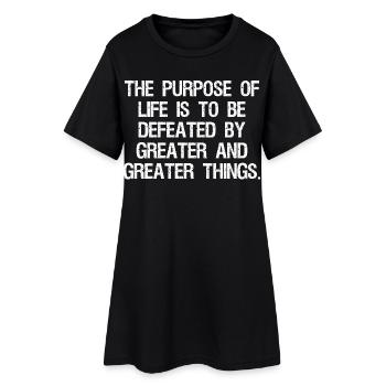 the purpose of life is to be defeated by greater - Frauen T-Shirt-Kleid - Schwarz - Vorne
