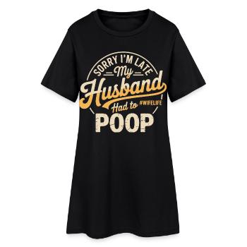 Désolé, je suis en retard, mon mari a dû faire caca - Robe T-shirt Femme - noir - Devant