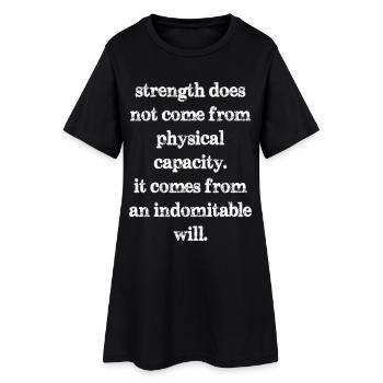 strength does not come from physical capacity it - Frauen T-Shirt-Kleid - Schwarz - Vorne