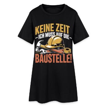 Keine Zeit – Ich muss auf die Baustelle - Frauen T-Shirt-Kleid - Schwarz - Vorne