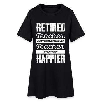 Retirement Teacher Saying Shirt - Women’s T-Shirt Dress - black - Front