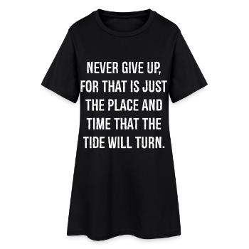 never give up for that is just the place and time - Frauen T-Shirt-Kleid - Schwarz - Vorne