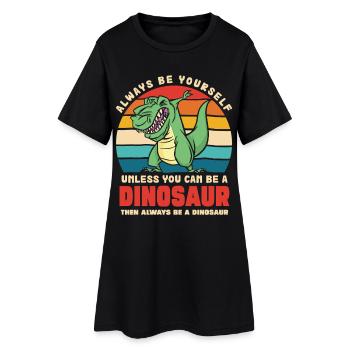 Sei du selbst, außer du bist Dinosaurier - Frauen T-Shirt-Kleid - Schwarz - Vorne