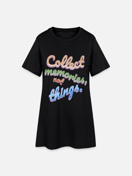 Collect Memories Not Things - Women’s T-Shirt Dress - black