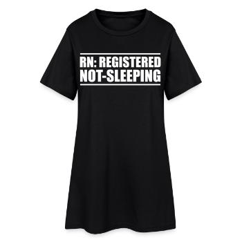 RN: Registered, Never Sleeping – Nursing Humor - Women’s T-Shirt Dress - black - Front