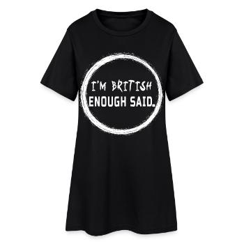 I’m British Enough Said - Funny UK Pride Quote - Women’s T-Shirt Dress - black - Front